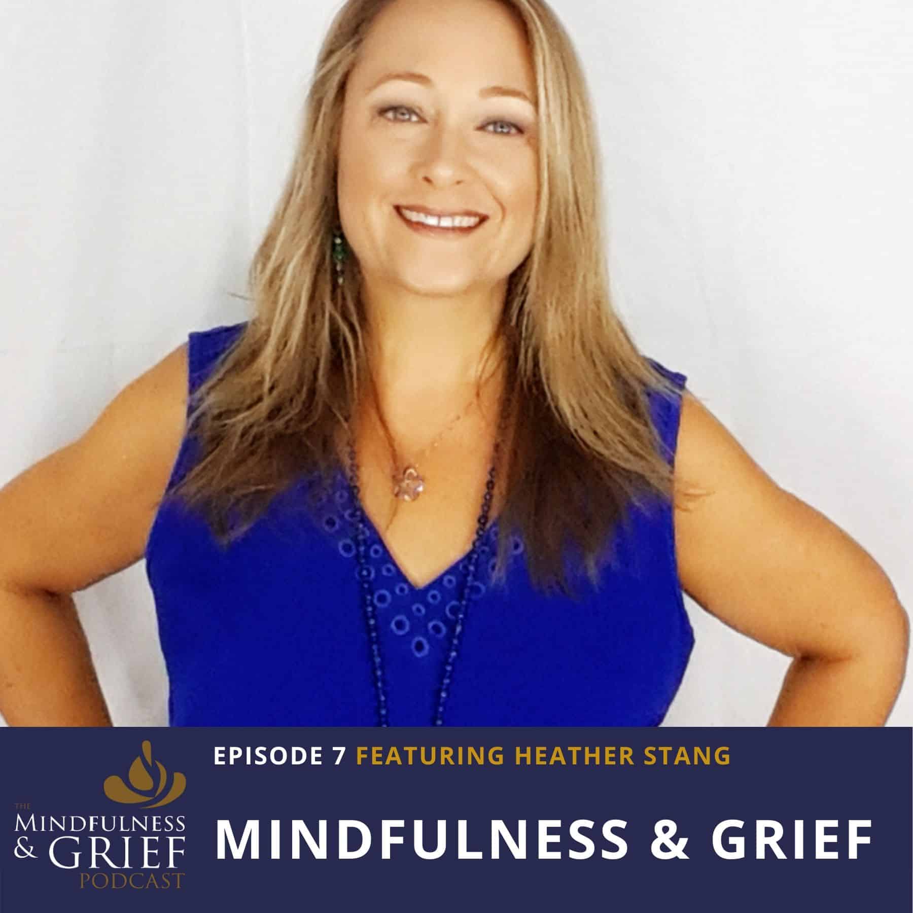 Mindfulness & Grief_ From Self-Care to Posttraumatic Growth with Heather Stang (1)