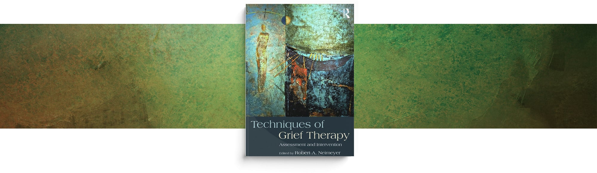 Techniques Of Grief Therapy: Assessments & Intervention Book